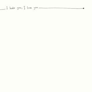 I hate you, I love you